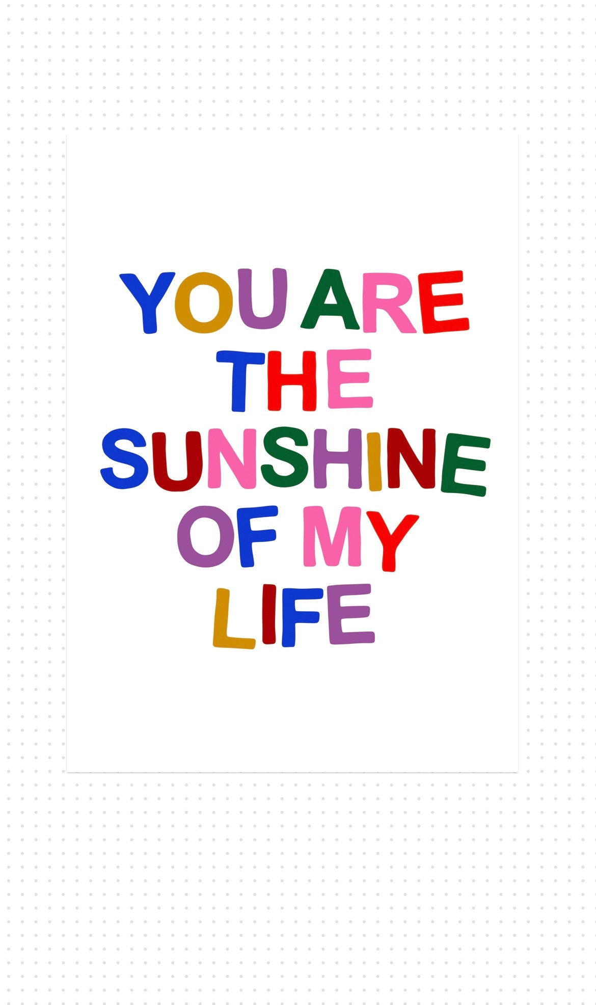 YOU ARE THE SUNSHINE OF MY LIFE